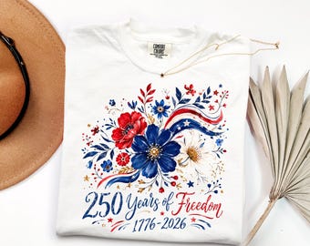 250 Years of Freedom Graphic Tee, Patriotic Floral 1776-2026 Shirt, America 250th Anniversary Celebration Apparel, July 4th Independence