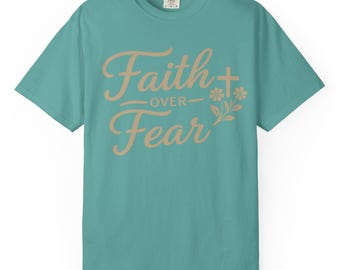 Camiseta cristiana "Fe sobre el miedo" – Camiseta gráfica Comfort Colors