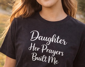 Camiseta cristiana "Hija, sus oraciones me construyeron", camiseta basada en la fe.