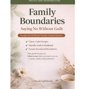 May include: A guide titled Family Boundaries: Saying No Without Guilt, featuring a green header, dark green text, and a light background with a white flower, dried plants, and a ceramic mug. It includes bullet points for scripts and emotional boundaries.