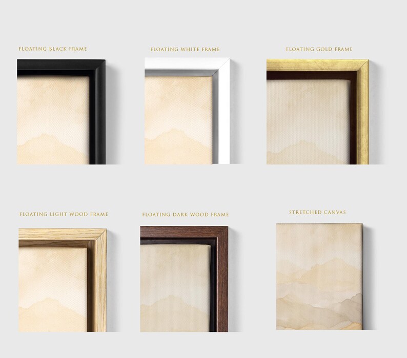 May include: A collection of six framed art options including a floating black frame, floating white frame, floating gold frame, floating light wood frame, floating dark wood frame, and a stretched canvas, all displaying a beige watercolour mountain landscape.