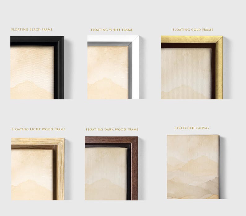 May include: A collection of six framed art options including a floating black frame, floating white frame, floating gold frame, floating light wood frame, floating dark wood frame, and a stretched canvas, all displaying a beige watercolor mountain landscape.