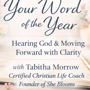 May include: A book cover with the title "Your Word of the Year" in elegant script. The subtitle reads "Hearing God & Moving Forward with Clarity." The author's name, Tabitha Morrow, and her credentials are also displayed.