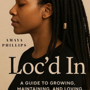 May include: Book cover with a woman with black locs and a gold hair accessory. The book is titled "Loc'd In" by Amaya Phillips. The subtitle reads "A Guide to Growing, Maintaining, and Loving Your Crown."