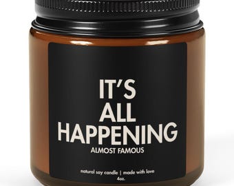 ALMOST FAMOUS Movie Quote Candle It's All Happening Cult Classic Film Buff Lover RomCom 4oz
