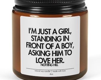 Quote Candle Notting Hill Movie- I'm Just a Girl Standing in Front of a Boy Cult Classic Film Buff Lover Gift Idea ROMCOM 4oz or 9oz
