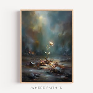 May include: A framed art print featuring a glowing white flower with a long stem, set against a dark, moody background. The artwork has a painterly style, with a focus on light and shadow. The text "WHERE FAITH IS" is at the bottom.