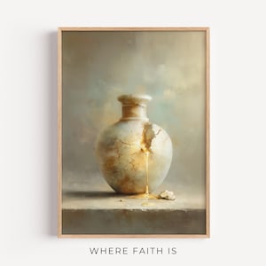 May include: A framed print depicting a cracked, off-white vase with a golden liquid pouring from the fissure. The artwork has a soft, painterly style with a neutral background. The text "WHERE FAITH IS" is at the bottom.