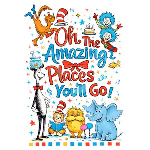 May include: A vibrant illustration from "Oh, The Places You'll Go!" with various characters and text. It features a squirrel, a tall creature, a cat, a yellow character, and a blue elephant. The text reads "Oh, The Amazing Places You'll Go!"