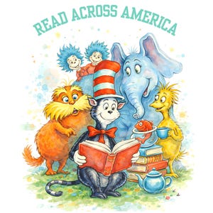 May include: A colourful watercolour illustration of characters from Dr. Seuss books. The Cat in the Hat reads a book, surrounded by the Lorax, Horton the Elephant, Thing 1 and Thing 2, and other characters. The text "READ ACROSS AMERICA" is at the top.