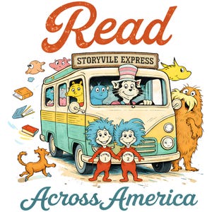 May include: An illustration with the words "Read" and "Across America." A bus is filled with Dr. Seuss characters, including the Cat in the Hat, Thing 1 and Thing 2, and the Lorax. Books and other characters are also present.