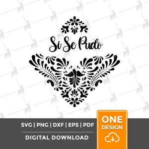 May include: A black and white digital design for download, featuring the phrase "Si Se Pudo" above a decorative heart-shaped floral design with a bird. Includes SVG, PNG, DXF, EPS, and PDF file formats.