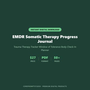 May include: A digital download graphic on a dark green background. The text reads "EMDR Somatic Therapy Progress Journal" and "Trauma Therapy Tracker Window of Tolerance Body Check-In Planner." Additional text includes "Instant Digital Download," "$27 Price," "PDF Format," and "50+ Pages."