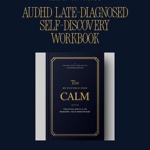 May include: A navy blue workbook titled "AUDHD Late-Diagnosed Self-Discovery Workbook" with gold lettering. The book cover features the word "CALM" in gold, with text below. The workbook has 81 pages, 12 frameworks, and a complete system.