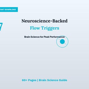 May include: A digital graphic with the text "Neuroscience-Backed Flow Triggers" and "Brain Science for Peak Performance." The number 7 is in teal, with a teal circle graphic. The words "Instant Download" are in a teal box.