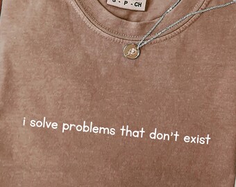 Comfort Colors® Overthinking Shirt I Solve Problems That Dont Exist Anxiety Shirt, Funny Tee, Sarcastic Quote T-Shirt, Teacher Gift