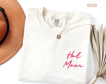 Comfort Colors® Hot Mom Shirt: Modern Mom Life Tee, Cool Mom Club Shirt, Trendy Mothers Day Gift for Moms, Hot Moms Club