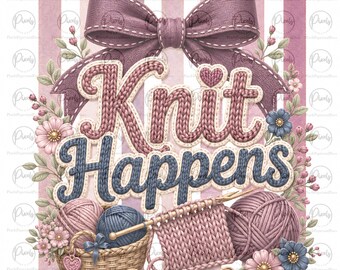Knit Happens PNG Frase de tejido Coquette Bow PNG Camiseta para amantes del hilo Sudadera de punto Estilo Grandmacore Regalo