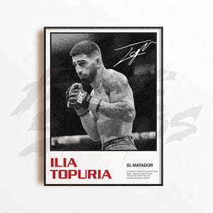 May include: Black and white poster featuring Ilia Topuria, a UFC fighter, in a fighting stance. The poster includes the text "ILIA TOPURIA" in red, along with "EL MATADOR" and a signature. The image has a vintage, grainy texture.