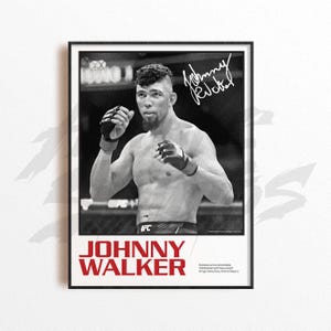 May include: Black and white framed poster featuring a portrait of Johnny Walker, a UFC fighter. The poster includes Walker's signature and the text "JOHNNY WALKER" in red. The image is a close-up of Walker in a fighting stance.