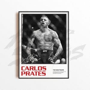 May include: Black and white poster featuring Carlos Prates, a UFC fighter, in a fighting stance. The poster includes his signature, the UFC logo, and the text "CARLOS PRATES" in red. The poster also includes the text "THE NIGHTMARE".