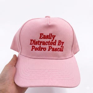 Easily Distracted by Pedro Pascal Hat, Funny Embroidered Cap, Trendy Pink Baseball Hat, Celebrity Lover Gift, Casual Summer Hat