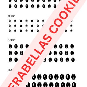 May include: A white background features rows of black coffee bean shapes in varying sizes, with measurements in inches. The text "AERABELLAS COOKIES" is diagonally across the image in red.