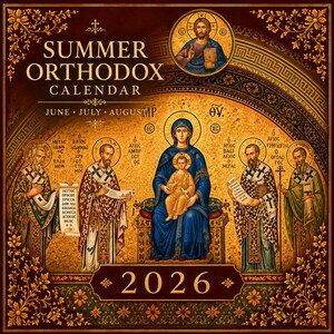 May include: A decorative calendar with a gold and brown border. The calendar features religious iconography, including images of Jesus, Mary, and saints. The text "SUMMER ORTHODOX CALENDAR" and the year "2026" are prominently displayed.