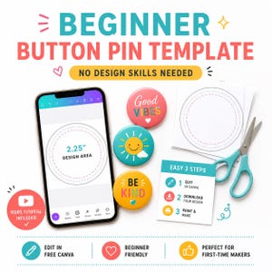 May include: An image promoting a beginner button pin template. It features a smartphone showing a 5.7 cm design area, three button pins, scissors, and instructions. Text includes "Beginner Button Pin Template" and "No Design Skills Needed."