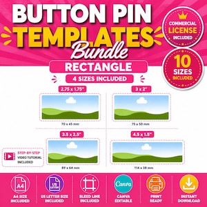 May include: Button pin templates bundle with rectangle shapes. Includes 4 sizes: 70 x 45 mm, 75 x 50 mm, 89 x 64 mm, and 114 x 38 mm. Features a commercial license, 10 sizes, video tutorial, A4 and US letter sizes, bleed line, Canva editable, print ready, and instant download.
