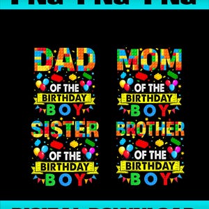 May include: A digital design featuring the words "DAD", "MOM", "SISTER", and "BROTHER" in colorful block letters. Each word is above the phrase "OF THE BIRTHDAY BOY" with balloons and confetti. The words "PNG PNG PNG" and "DIGITAL DOWNLOAD" are also present.
