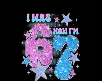 Funny 7th Birthday PNG, I Was 6 Now I’m 7 Kids PNG, Birthday Girl Digital Download.