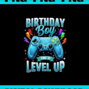 Peut inclure: Graphique numérique sur fond noir avec une manette de jeu bleue. Le texte indique "BIRTHDAY Boy" au-dessus de la manette et "TIME TO LEVEL UP" en dessous. Des éclairs et des étoiles colorés entourent la manette.