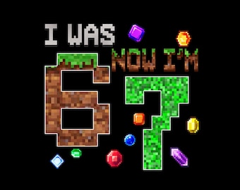 I was 6 Now I'm 7 - 67 Funny Meme PNG — Kids Birthday | Digital Download.