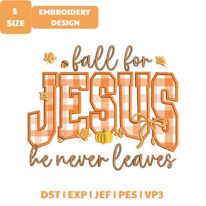May include: An embroidery design featuring the text fall for JESUS he never leaves in brown script and block lettering. The word JESUS has an orange and white buffalo plaid fill. Includes small orange pumpkin, leaf, and acorn accents.