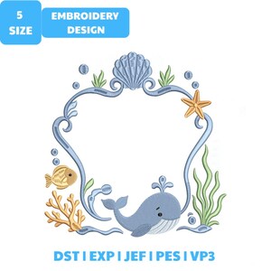 May include: An embroidery design featuring a light blue decorative frame adorned with a seashell at the top, a starfish, a small yellow fish, coral, and green seaweed. A blue whale is positioned at the bottom. Text reads 5 SIZE EMBROIDERY DESIGN DST EXP JEF PES VP3.