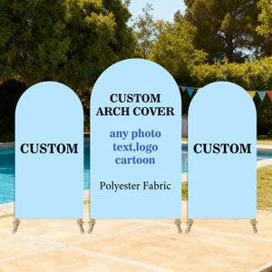 May include: Three light blue custom arch covers with metal stands. The center cover has the text "CUSTOM ARCH COVER" and "any photo text, logo cartoon" and "Polyester Fabric". The other two covers have the word "CUSTOM".