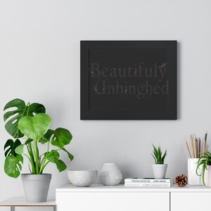 Beautifully Unhinged Framed Poster | Dark Gothic Typography