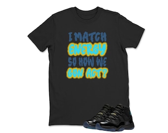 I Match Sneaker tee -Jordan 11 Gamma Matching Sneaker Tee Shirt