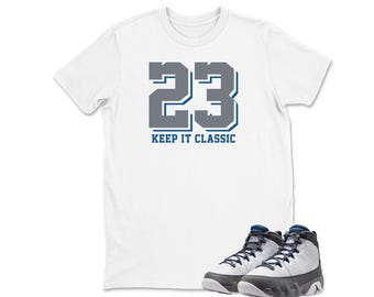 Keep It Class Shirt White to Match Jordan 9 Flint Grey, Best Gift, Birthday, Sneaker Match,AJ9s, FLINT Grey 9s