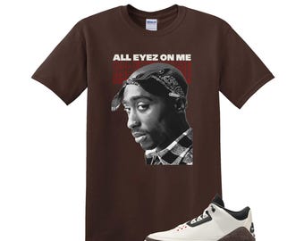 All Eyez On Me Shirt To Match Jordan 3 World's Best Dad, AJ3 World's Best Dad Matching Shirt