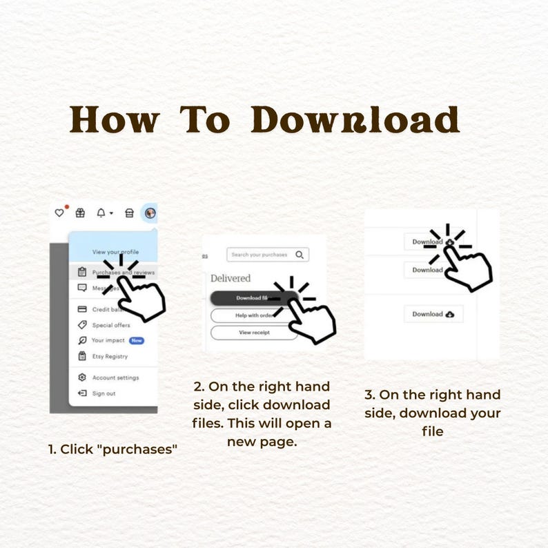 K&ouml;nnte beinhalten: Eine grafische Anleitung mit dem Titel How To Download in drei Schritten. Schritt 1 zeigt einen Cursor, der auf Purchases klickt. Schritt 2 zeigt einen Cursor, der auf Download files klickt. Schritt 3 zeigt einen Cursor, der auf Download klickt.