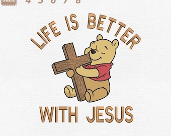 Life Is Better With Jesus Pooh Bear Machine Embroidery File, Disney Winnie (Instant Download)