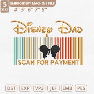 May include: An embroidery machine file design featuring "Disney Dad" in gold. The design includes a barcode with a Mickey Mouse silhouette and the text "SCAN FOR PAYMENT". Available sizes are 10.16cm, 12.7cm, 15.24cm, 17.78cm, and 20.32cm.
