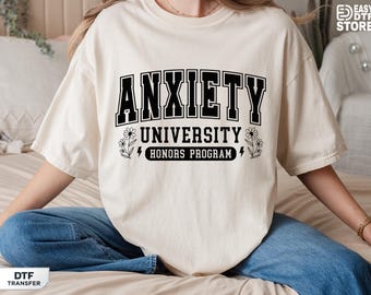Anxiety University Dtf Transfer, Mental Health Humor Design, Ready To Press,