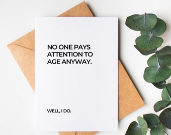 No One Pays Attention to Age, You're Old Card, Funny Birthday Card, Mom Card, Dad Card, Friend Card, Parent Card, BFF Card, The Cheeky Press