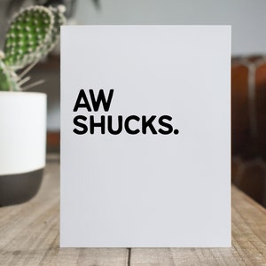 Aw Shucks, Funny Friend Card, Sorry Breakup Card, Get Well, Coworker Card, Funny Thinking of You Card, Cheeky Press