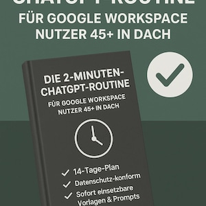 Peut inclure: Un livre gris foncé intitulé "DIE 2-MINUTEN-CHATGPT-ROUTINE" avec le sous-titre "FÜR GOOGLE WORKSPACE NUTZER 45+ IN DACH". La couverture présente une horloge et des coches, indiquant un plan de 14 jours, la conformité à la protection des données et des modèles prêts à l'emploi.