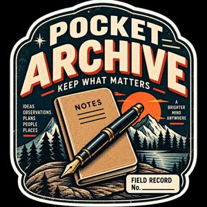 May include: A sticker featuring a tan notebook labelled NOTES and a black fountain pen. The background shows a mountain landscape with a sun, pine trees, and a lake. Text includes POCKET ARCHIVE, KEEP WHAT MATTERS, IDEAS, OBSERVATIONS, PLANS, PEOPLE, PLACES, A BRIGHTER MIND ANYWHERE, and FIELD RECORD No.