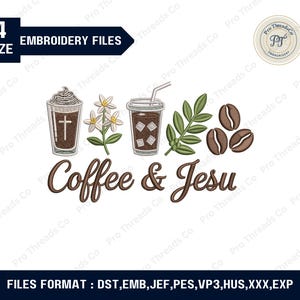 May include: An embroidery design featuring coffee-themed elements, including a coffee drink with a cross, a flower, and coffee beans. The text "Coffee & Jesu" is displayed in a script font. The design is labeled as "4 SIZE EMBROIDERY FILES".